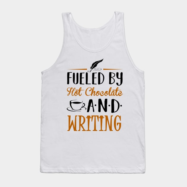 Fueled by Hot Chocolate and Writing Tank Top by KsuAnn